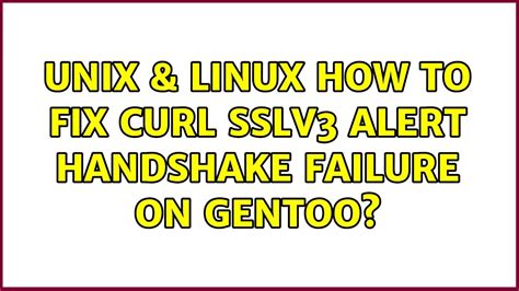 curl sslv3 alert handshake failure.